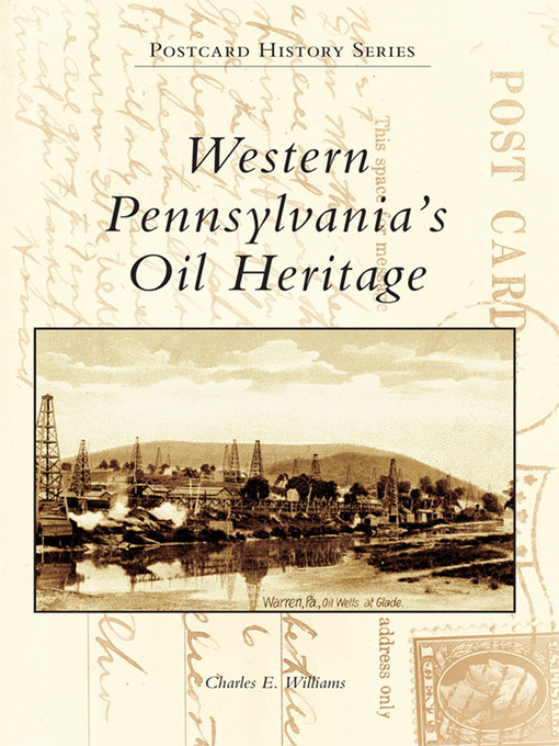 Title details for Western Pennsylvania's Oil Heritage by Charles E. Williams - Available